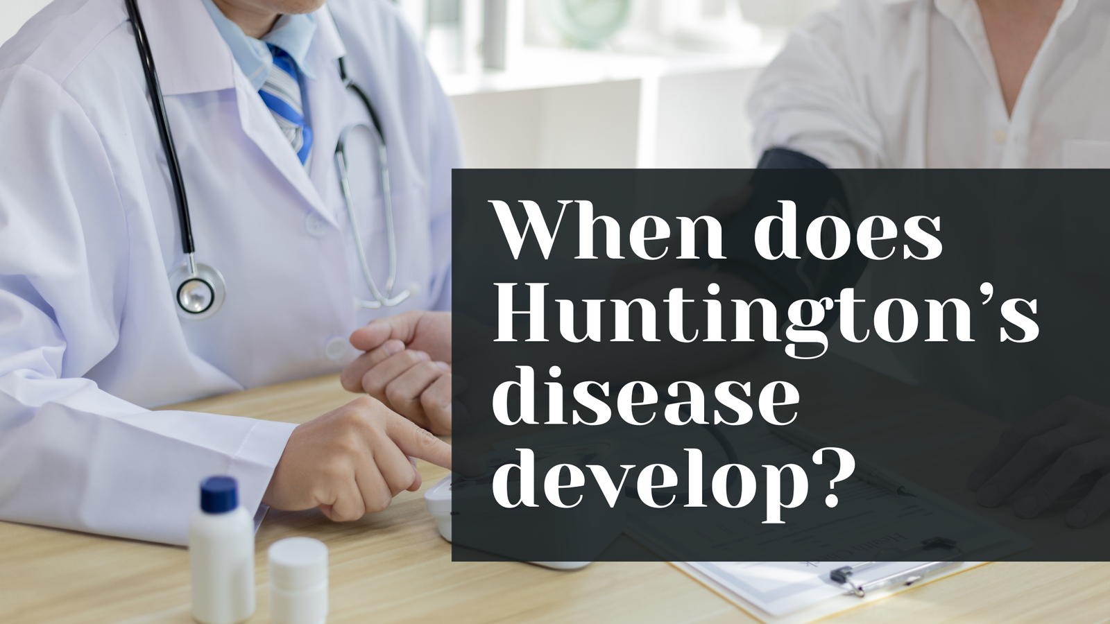When does Huntington’s disease develop